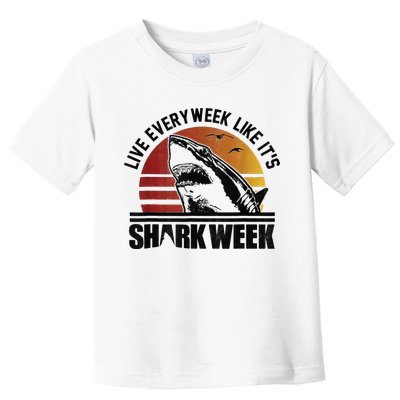 Live Every Week Like It'ss Shark Weeks Shark Lover Toddler T-Shirt