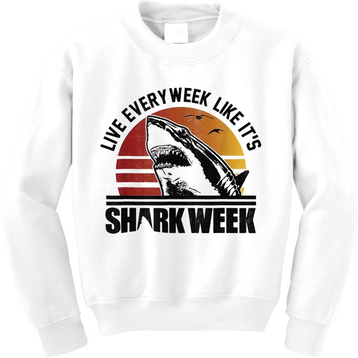 Live Every Week Like It'ss Shark Weeks Shark Lover Kids Sweatshirt