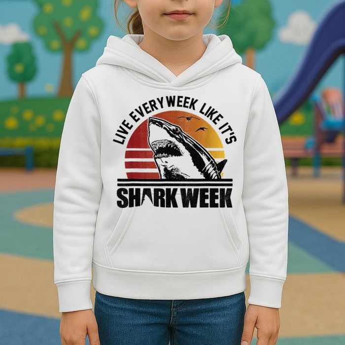 Live Every Week Like It'ss Shark Weeks Shark Lover Kids Hoodie