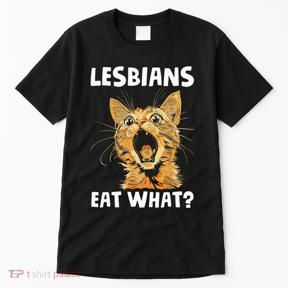 Lesbians Eat What Tall T-Shirt
