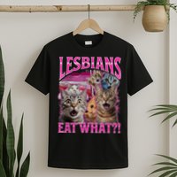 Lesbians Eat What Funny Offensive Cat Bootleg Sarcastic T-Shirt