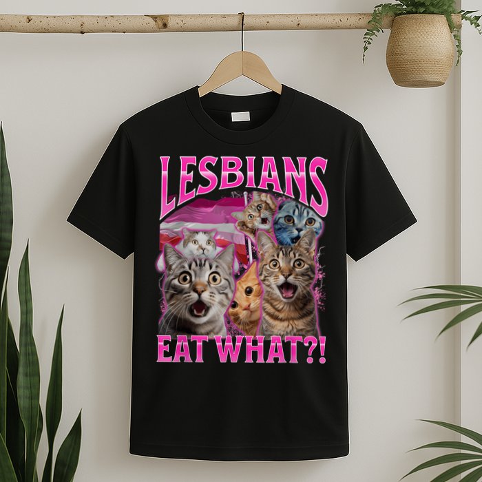 Lesbians Eat What Funny Offensive Cat Bootleg Sarcastic T-Shirt