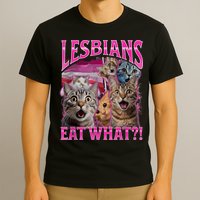 Lesbians Eat What Funny Offensive Cat Bootleg Sarcastic T-Shirt