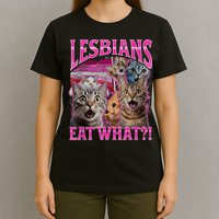 Lesbians Eat What Funny Offensive Cat Bootleg Sarcastic T-Shirt