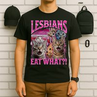 Lesbians Eat What Funny Offensive Cat Bootleg Sarcastic T-Shirt