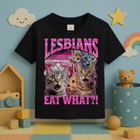 Lesbians Eat What Funny Offensive Cat Bootleg Sarcastic Toddler T-Shirt
