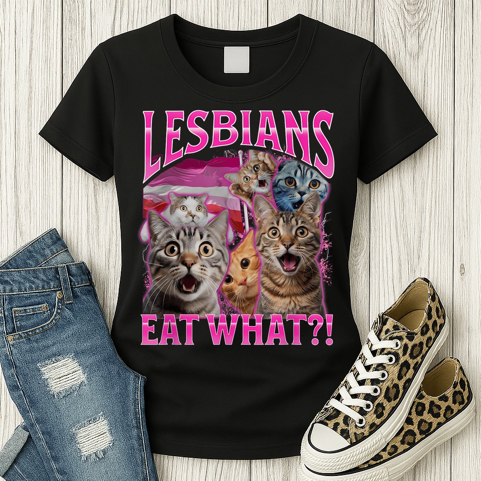 Lesbians Eat What Funny Offensive Cat Bootleg Sarcastic Womens T-Shirt
