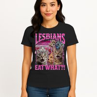 Lesbians Eat What Funny Offensive Cat Bootleg Sarcastic Womens T-Shirt