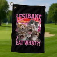 Lesbians Eat What Funny Offensive Cat Unhinged 90s Meme Golf Towel