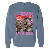 Lesbians Eat What Funny Offensive Cat Unhinged 90s Meme Garment-Dyed Sweatshirt