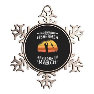 Legendary Fishermen Are Born In March Fishing Gift Metallic Star Ornament