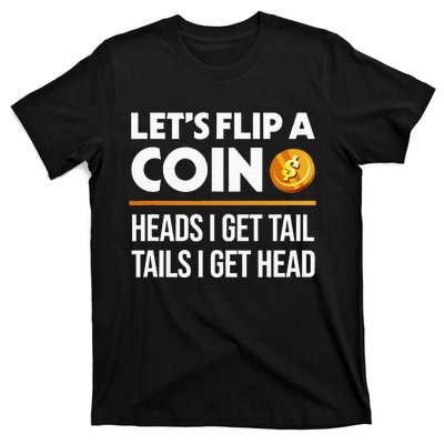 LetS Flip A Coin Funny Dirty Joke T-Shirt