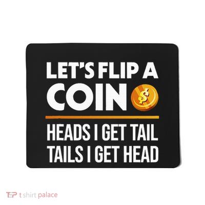 LetS Flip A Coin Funny Dirty Joke Mousepad