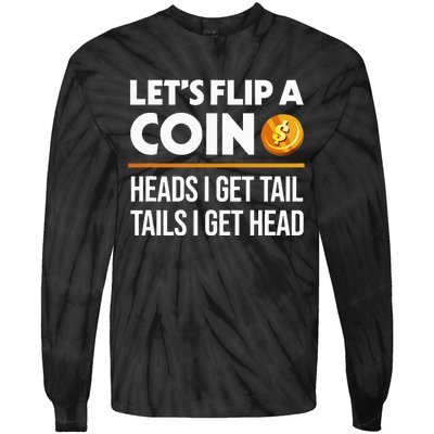 LetS Flip A Coin Funny Dirty Joke Tie-Dye Long Sleeve Shirt