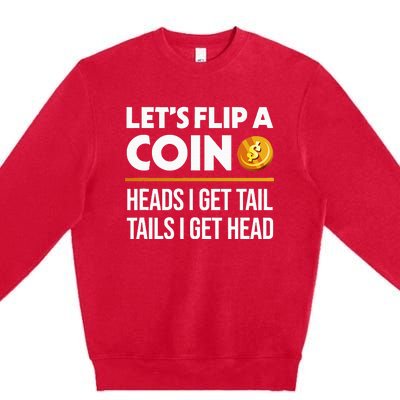 LetS Flip A Coin Funny Dirty Joke Premium Crewneck Sweatshirt