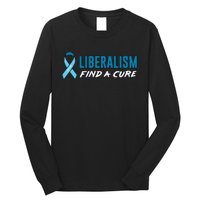 Liberalism Find a Cure Long Sleeve Shirt