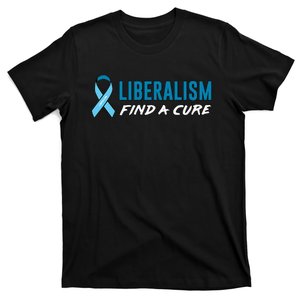 Liberalism Find a Cure T-Shirt