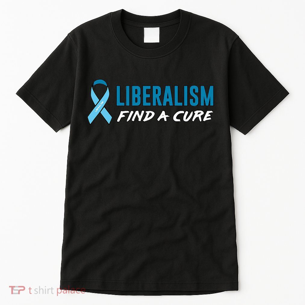 Liberalism Find a Cure Tall T-Shirt