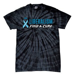 Liberalism Find a Cure Tie-Dye T-Shirt