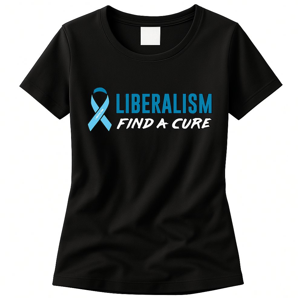 Liberalism Find a Cure Womens T-Shirt