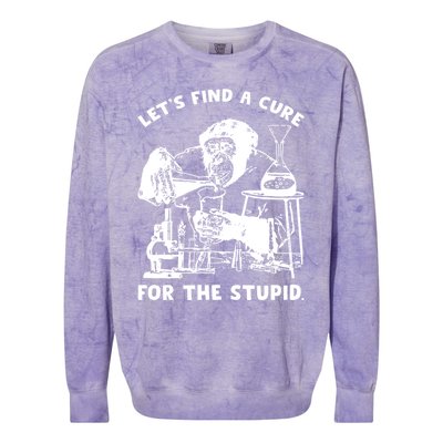 Let’S Find A Cure For The Stupid Gift Colorblast Crewneck Sweatshirt