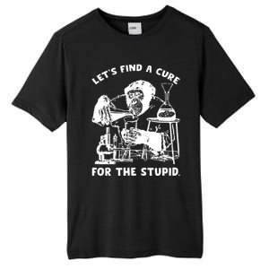 Let’S Find A Cure For The Stupid Gift Tall Fusion ChromaSoft Performance T-Shirt