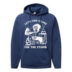 Let’S Find A Cure For The Stupid Gift Performance Fleece Hoodie