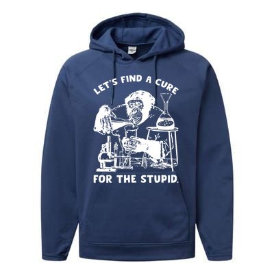 Let’S Find A Cure For The Stupid Gift Performance Fleece Hoodie