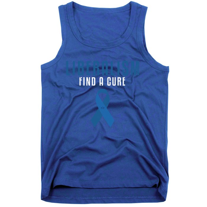 Liberalism Find A Cure Funny Conservative Political Election Meaningful Gift Tank Top