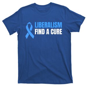 Liberalism Find A Cure Meaningful Gift T-Shirt