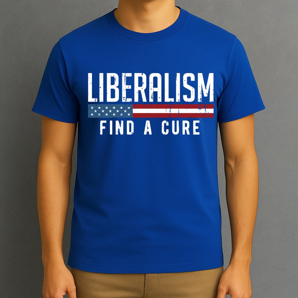 Liberalism Find A Cure Anti Liberal Gift Gift T-Shirt