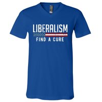 Liberalism Find A Cure Anti Liberal Gift Gift V-Neck T-Shirt