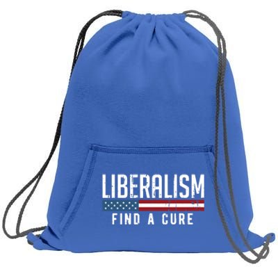 Liberalism Find A Cure Anti Liberal Gift Gift Sweatshirt Cinch Pack Bag