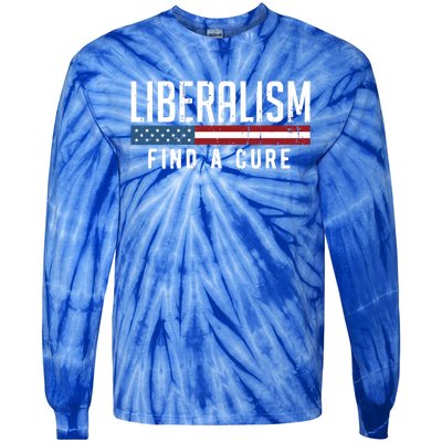 Liberalism Find A Cure Anti Liberal Gift Gift Tie-Dye Long Sleeve Shirt