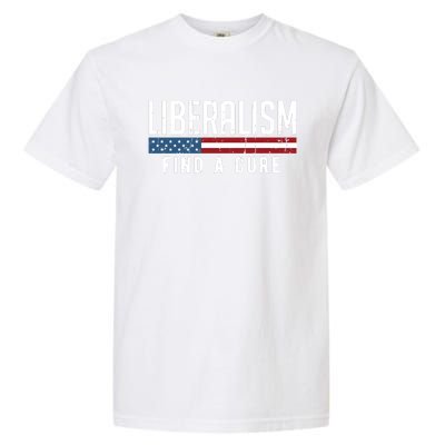 Liberalism Find A Cure Anti Liberal Gift Gift Garment-Dyed Heavyweight T-Shirt