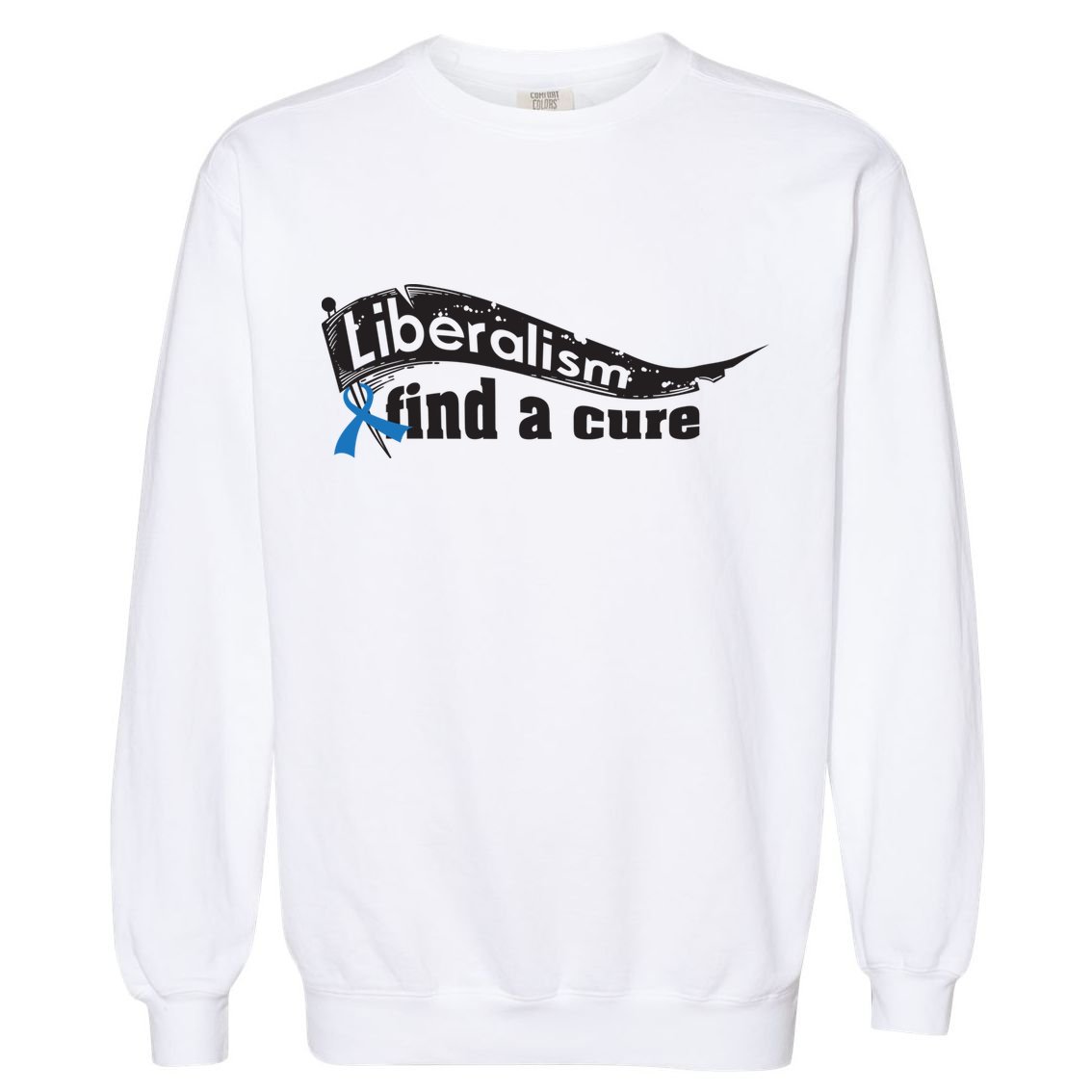 Liberalism Find A Cure Divine Progressive Gift Cute Gift Garment-Dyed Sweatshirt