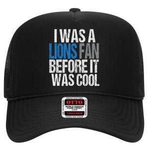 Lions Fan Before It Was Cool Lions Gear Lions Fan High Crown Mesh Back Trucker Hat