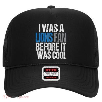 Lions Fan Before It Was Cool Lions Gear Lions Fan High Crown Mesh Back Trucker Hat
