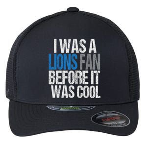 Lions Fan Before It Was Cool Lions Gear Lions Fan Flexfit Unipanel Trucker Cap