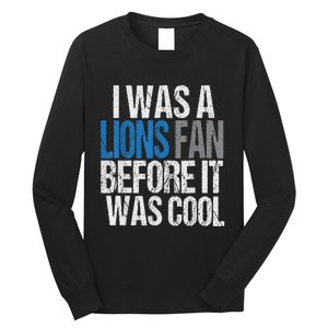 Lions Fan Before It Was Cool Lions Gear Lions Fan Long Sleeve Shirt