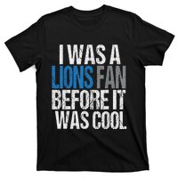 Lions Fan Before It Was Cool Lions Gear Lions Fan T-Shirt