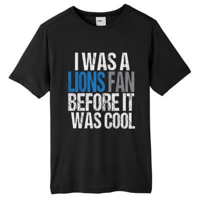 Lions Fan Before It Was Cool Lions Gear Lions Fan Tall Fusion ChromaSoft Performance T-Shirt