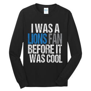 Lions Fan Before It Was Cool Lions Gear Lions Fan Tall Long Sleeve T-Shirt