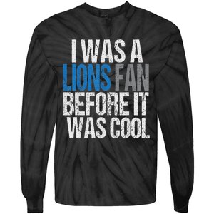 Lions Fan Before It Was Cool Lions Gear Lions Fan Tie-Dye Long Sleeve Shirt