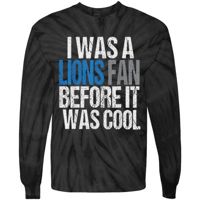 Lions Fan Before It Was Cool Lions Gear Lions Fan Tie-Dye Long Sleeve Shirt