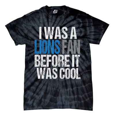 Lions Fan Before It Was Cool Lions Gear Lions Fan Tie-Dye T-Shirt