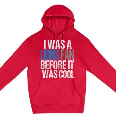 Lions Fan Before It Was Cool Lions Gear Lions Fan Premium Pullover Hoodie