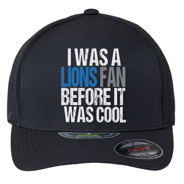 Lions Fan Before It Was Cool Lions Gear Lions Fan Flexfit Unipanel Trucker Cap