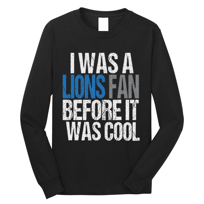 Lions Fan Before It Was Cool Lions Gear Lions Fan Long Sleeve Shirt