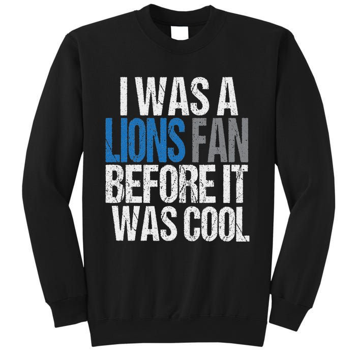 Lions Fan Before It Was Cool Lions Gear Lions Fan Sweatshirt